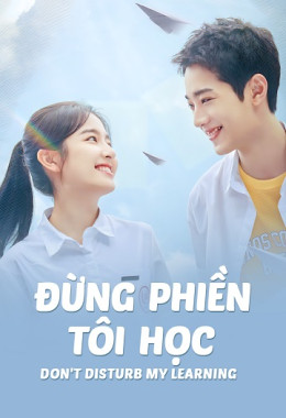 Đừng Phiền Tôi Học